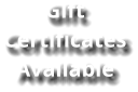 Gift Certificates Available